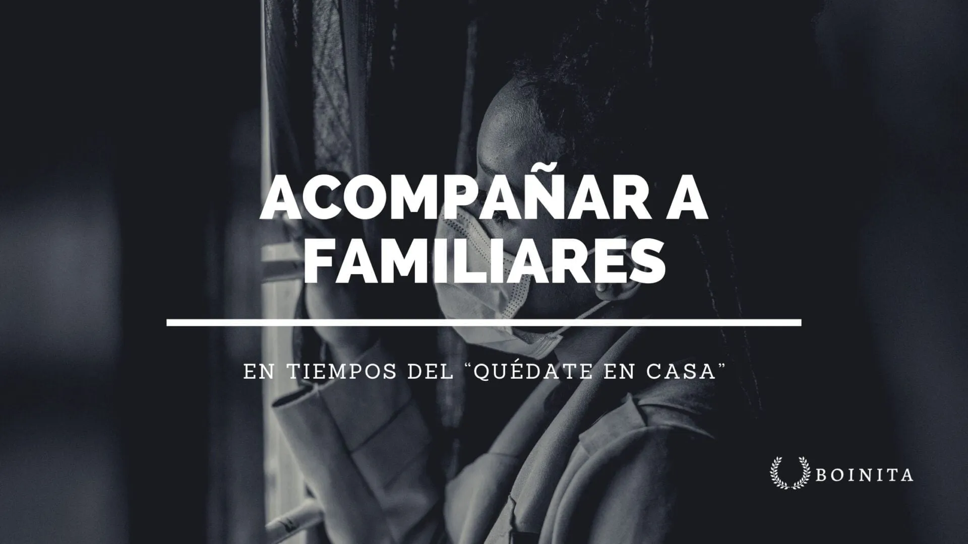 How can we accompany family members in times of "stay at home"?