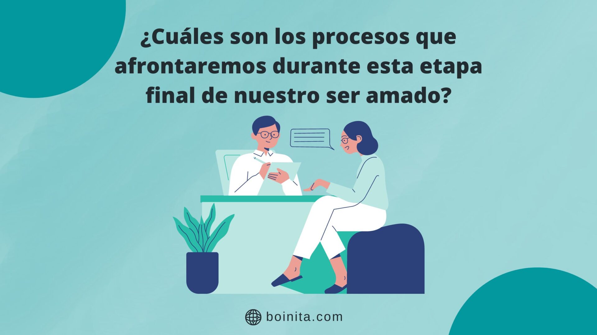 ¿Cuáles son los procesos que afrontaremos durante esta etapa final de nuestro ser amado?