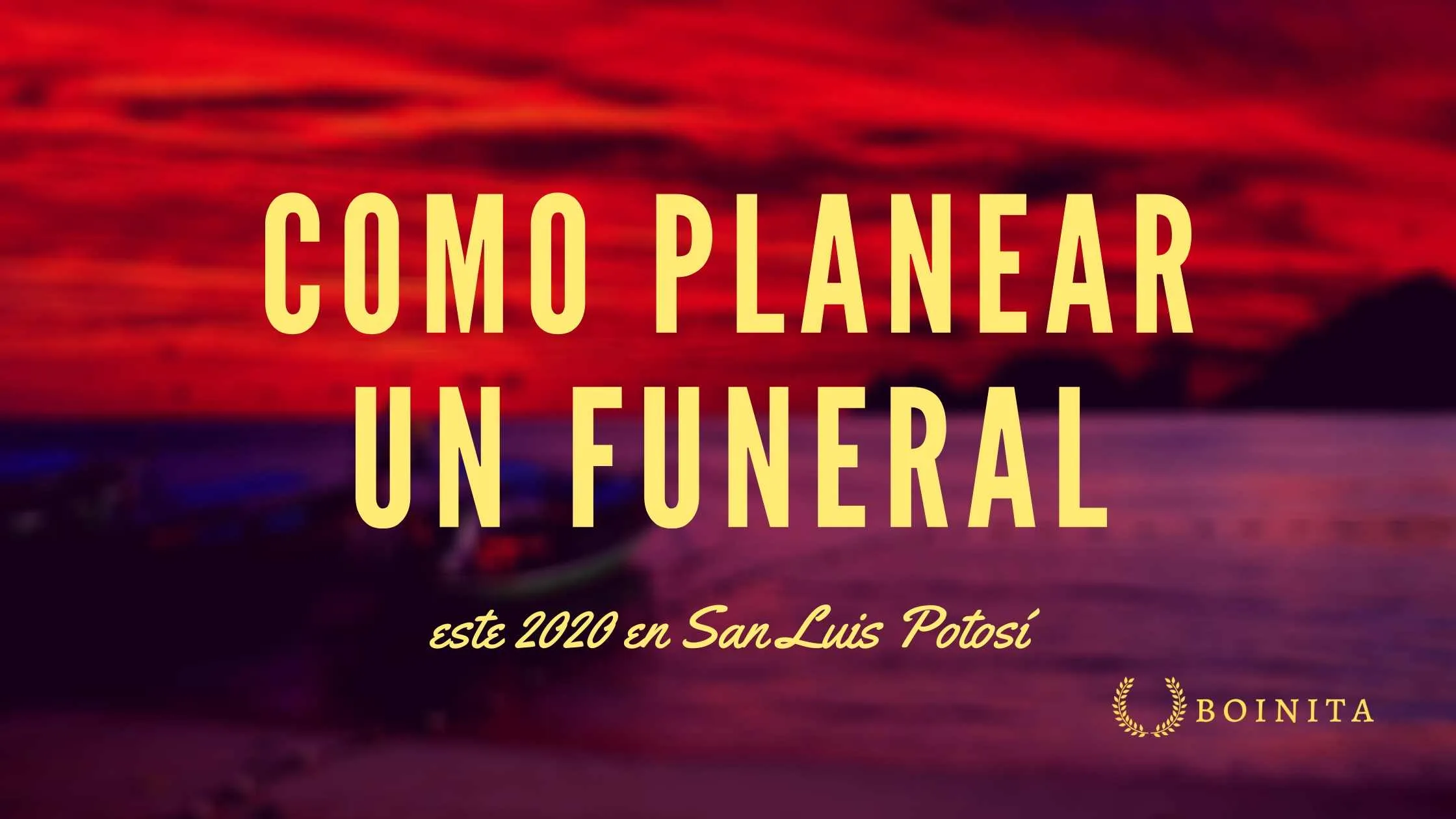 How to Plan a Funeral in San Luis Potosi this 2020