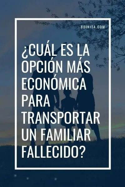 ¿Cuál es la opción más económica para transportar un familiar que muere lejos de casa?