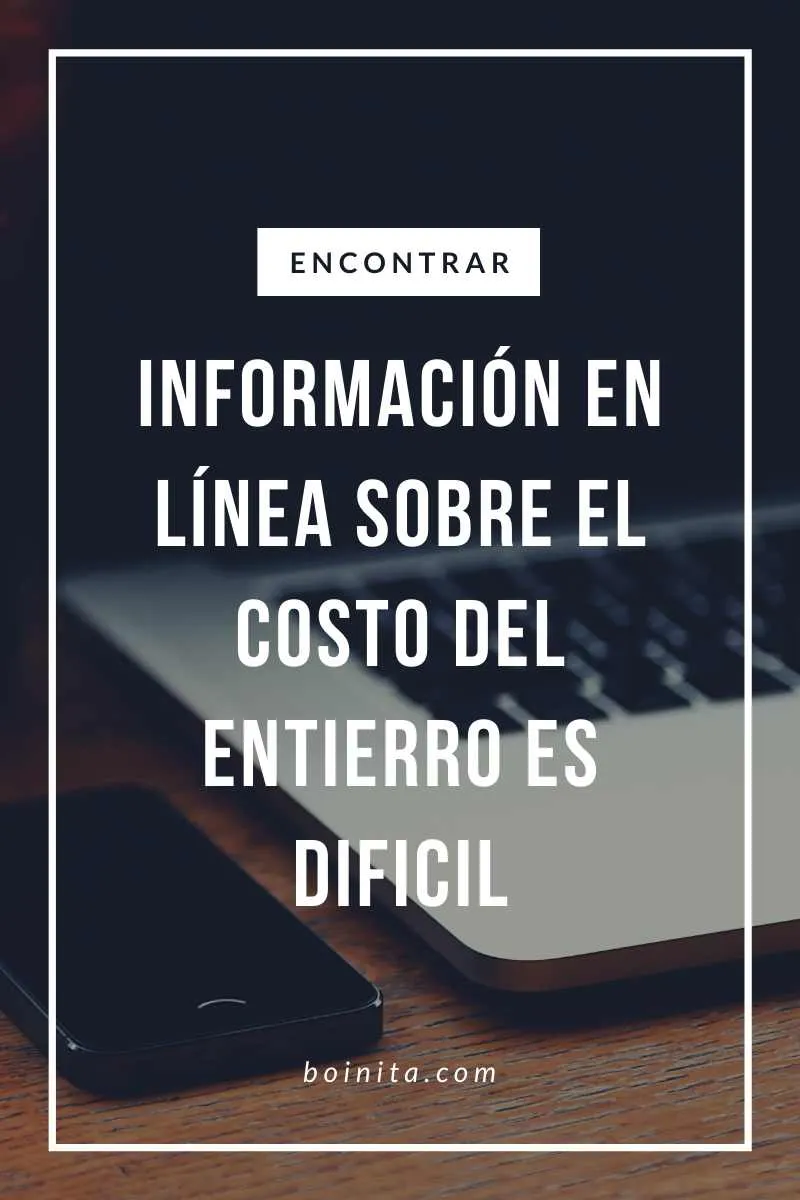 Encontrar información en línea sobre el costo del entierro puede ser difícil. cremación más barata que el entierro