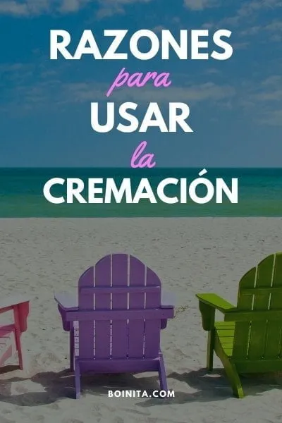 Razones para usar la cremación, porque quiero ser cremado.