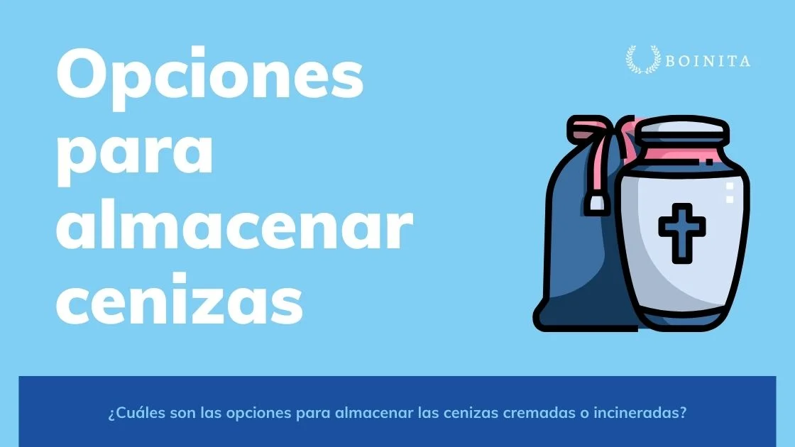 ¿Cuáles son las opciones para almacenar las cenizas cremadas?