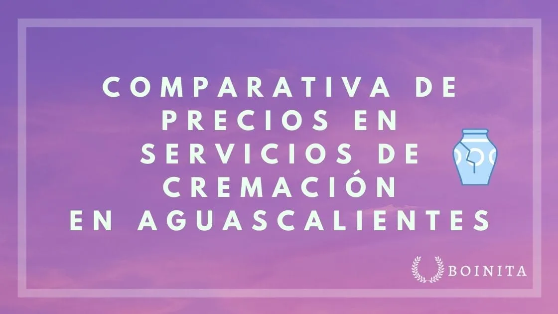 Comparativa de Precios en Servicios de Cremación en Aguascalientes