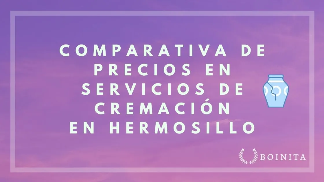 Comparativa de Precios en Servicios de Cremación en Hermosillo