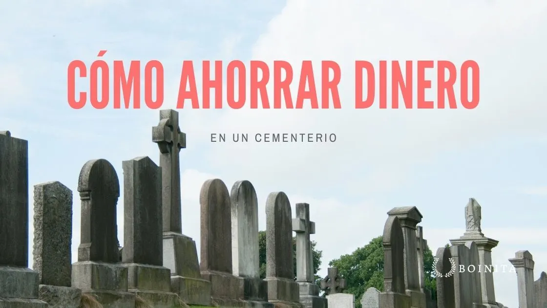 ¿Cómo ahorrar dinero en un Cementerio?