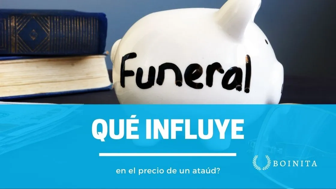 ¿Qué influye en el precio de un ataúd?, ¿Dónde encontrar ataúdes económicos?