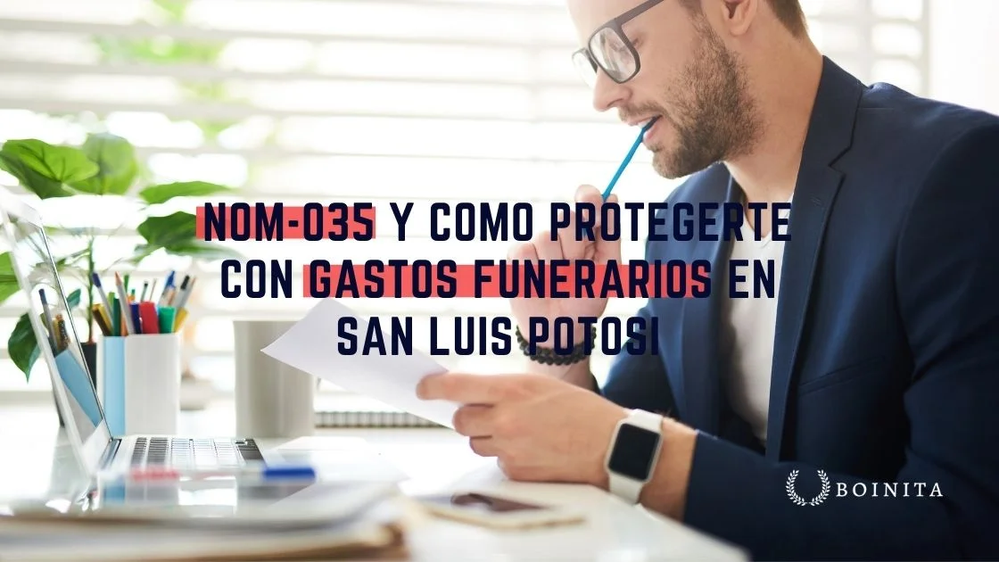 Nom-035 y como protegerte con gastos funerarios en San Luis Potosí