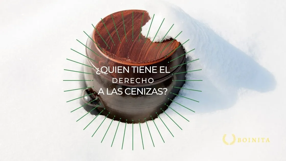 ¿Quién tiene el derecho a las cenizas de su Ser Querido?