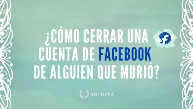 ¿Cómo cerrar una cuenta de Facebook de alguien que murió?