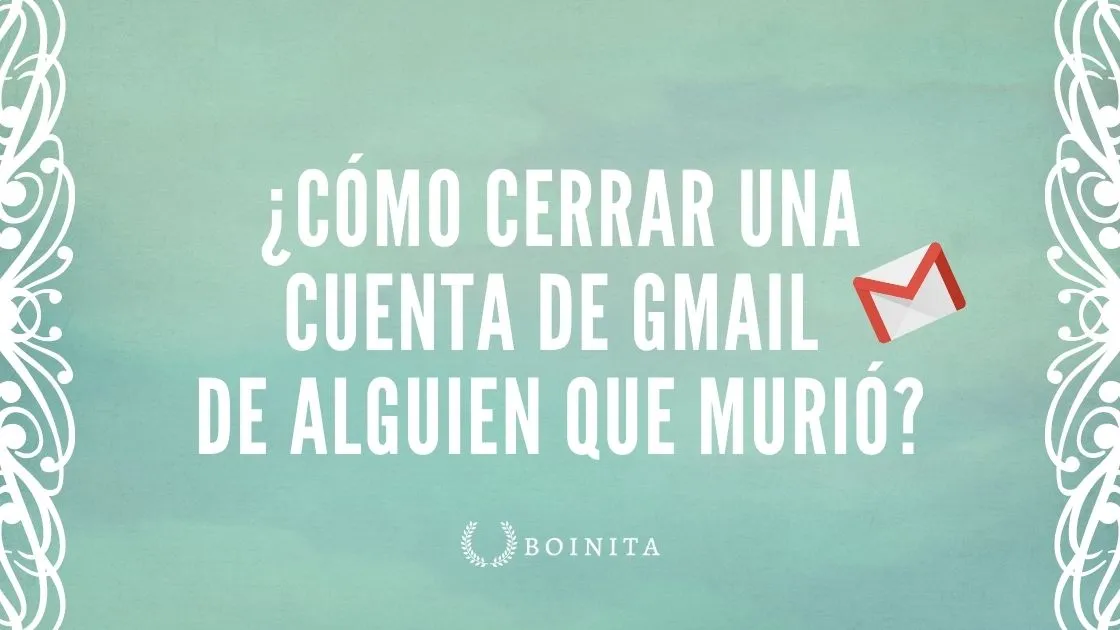 How to close a Gmail account of someone who died?