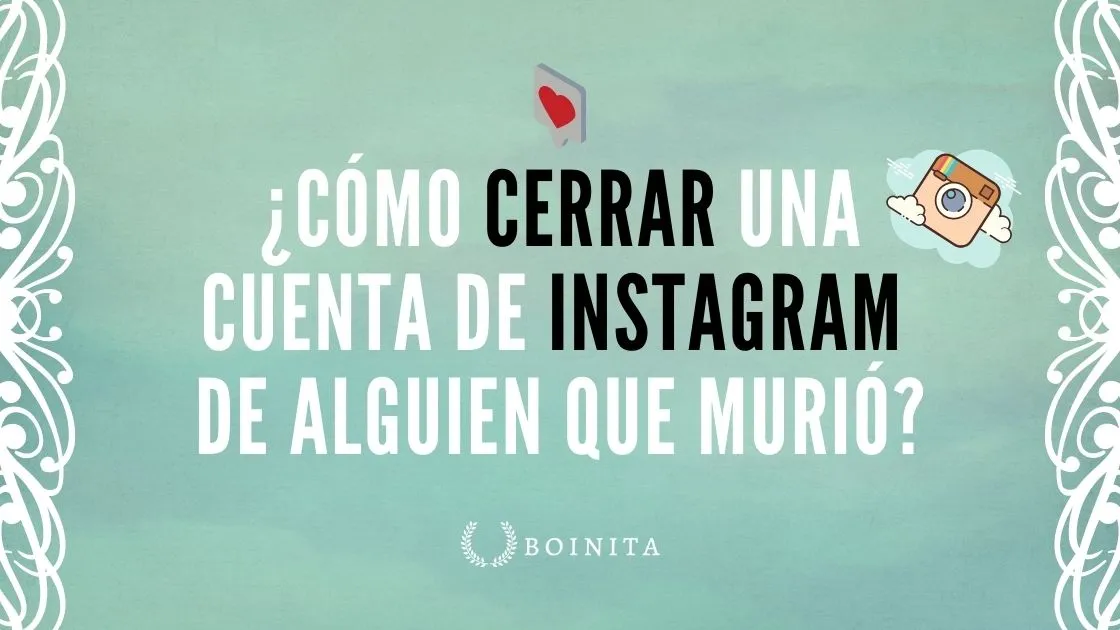 ¿Cómo cerrar una cuenta de Instagram de alguien que murió?