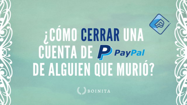 How to close a PayPal account of someone who died?