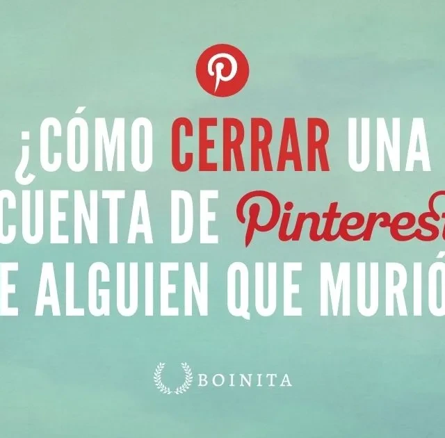 How to close a Pinterest account of someone who died?