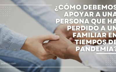 ¿Cómo debemos apoyar a una persona que ha perdido a un familiar en tiempos de pandemia?
