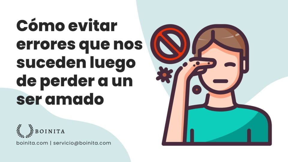 Cómo evitar errores comunes que nos suceden luego de perder a un ser amado