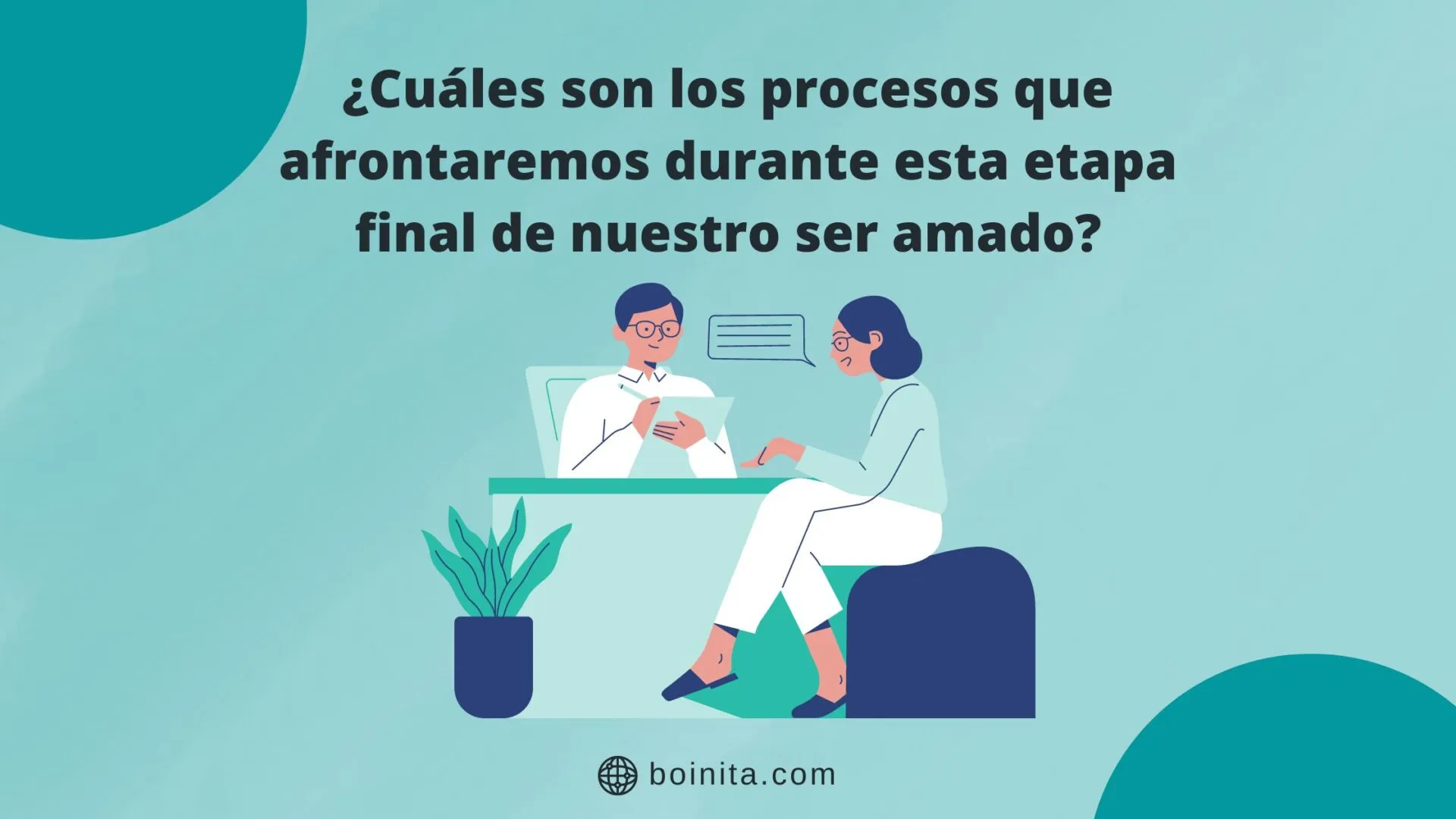 ¿Cuáles son los procesos que afrontaremos durante esta etapa final de nuestro ser amado?